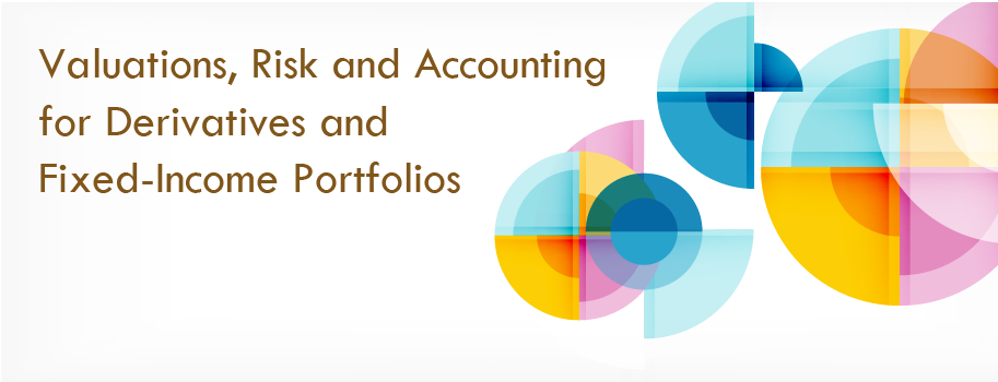 Valuations, Risk & Accounting for derivatives and fixed income portfolios
